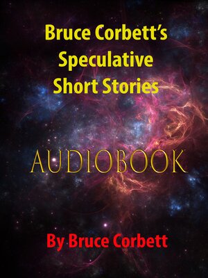 cover image of Bruce Corbett's Speculative Short Stories